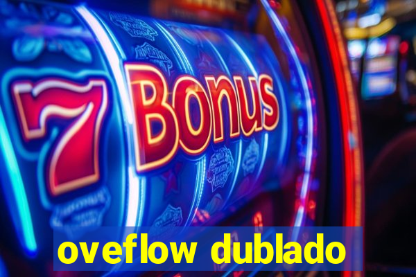 oveflow dublado